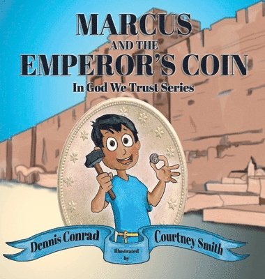 Dennis Conrad - Marcus and the Emperor's Coin, Inbunden