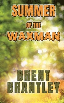 Brent I Brantley, Brent I. Brantley - Summer of the Waxman, Inbunden
