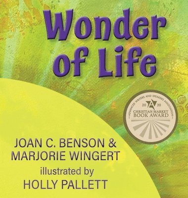 Joan C Benson, Marjorie Wingert - Wonder of Life, Inbunden