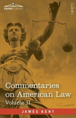 James Kent - Commentaries on American Law, Volume II (in four volumes), Häftad