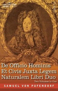 bokomslag De Officio Hominis Et Civis Juxta Legem Naturalem Libri Duo, Two Volumes in One: A Reproduction of the Latin Edition of 1682 and the English Translati