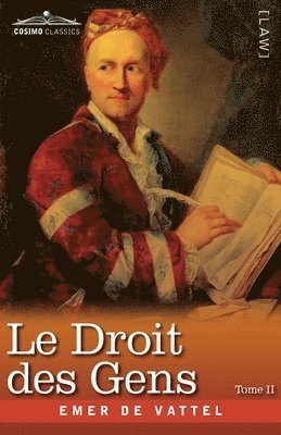 Droit des Gens, Tome II (en Trois Tomes)