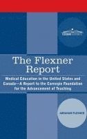 Abraham Flexner - The Flexner Report: Medical Education in the United States and Canada-A Report to the Carnegie Foundation for the Advancement of Teaching, Inbunden