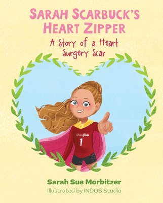 bokomslag Sarah Scarbuck's Heart Zipper: A Story of a Heart Surgery Scar