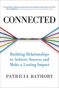 bokomslag Connected: Building Relationships to Achieve Success and Make a Lasting Impact