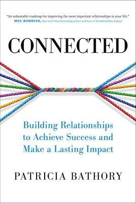 bokomslag Connected: Building Relationships to Achieve Success and Make a Lasting Impact