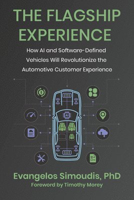 bokomslag The Flagship Experience: How AI and Software-Defined Vehicles Will Revolutionize the Automotive Customer Experience