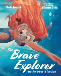 bokomslag The Brave Explorer: In the Deep Blue Sea