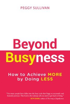 bokomslag Beyond Busyness: How to Achieve More by Doing Less