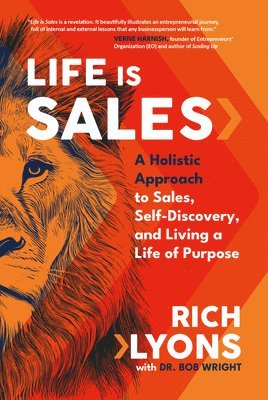 bokomslag Life Is Sales: A Holistic Approach to Sales, Self-Discovery, and Living a Life of Purpose