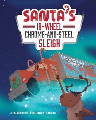 J. Brandon Boron, J Brandon Boron - Santa's 18-Wheel Chrome-And-Steel Sleigh, Inbunden