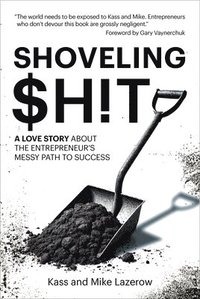 bokomslag Shoveling $H!t: A Love Story about the Entrepreneur's Messy Path to Success