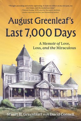 Stuart H. Greenblatt, David Connell, Stuart H Greenblatt - August Greenleaf's Last 7,000 Days: A Memoir of Love, Loss, and the Miraculous, Inbunden