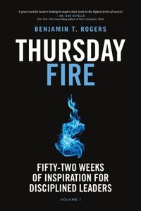 bokomslag Thursday Fire: Fifty-Two Weeks of Inspiration for Disciplined Leaders (Volume 1)