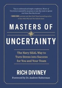 bokomslag Masters of Uncertainty: The Navy Seal Way to Turn Stress Into Success for You and Your Team