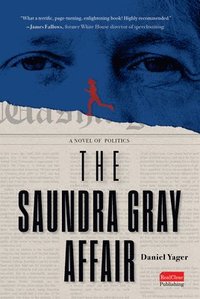 bokomslag The Saundra Gray Affair: A Novel of Politics