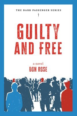 Don Rose - Guilty and Free: A Novel, Häftad
