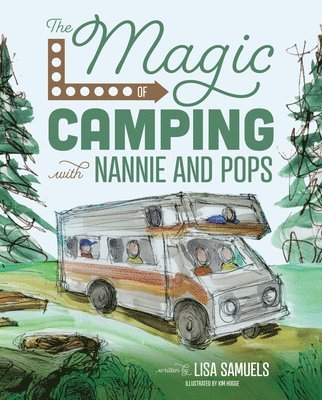 Lisa Samuels - The Magic of Camping with Nannie and Pops, Inbunden
