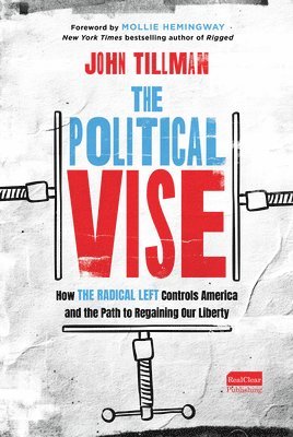 The Political Vise: How the Radical Left Controls America and the Path to Regaining Our Liberty