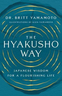 The Hyakusho Way: Japanese Wisdom for a Flourishing Life