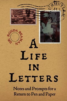 A Life in Letters: Notes and Prompts for a Return to Pen and Paper