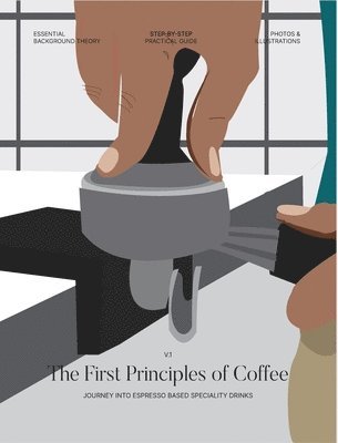 Elaine Joseph - First Principles of Coffee, Inbunden