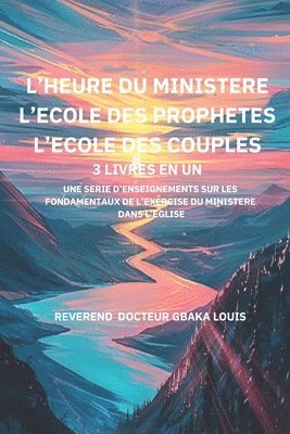 bokomslag L'Heure Du Ministere l'Ecole Des Prophetes l'Ecole Des Couples