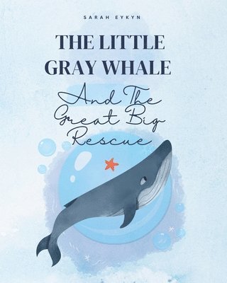 Sarah Eykyn - Little Gray Whale and the Great Big Rescue, Häftad