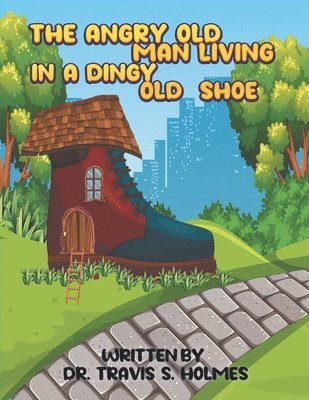 The Angry Old Man Living In A Dingy Old Shoe 1