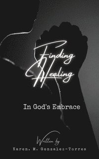 bokomslag Finding healing in God's embrace
