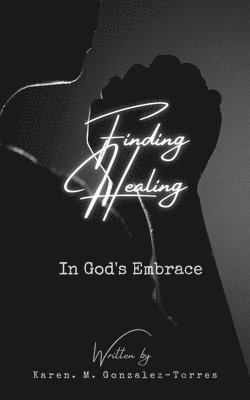 Finding healing in God's embrace 1