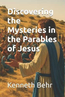 Discovering the Mysteries in the Parables of Jesus 1