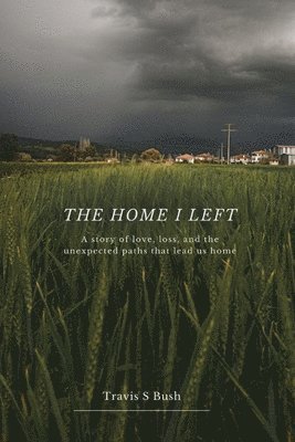 Travis S Bush - Home I Left, Häftad