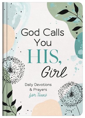 bokomslag God Calls You His, Girl: Daily Devotions and Prayers for Teens