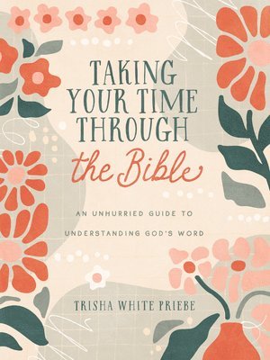 bokomslag Taking Your Time Through the Bible: An Unhurried Guide to Understanding God's Word