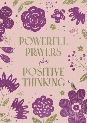 bokomslag Powerful Prayers for Positive Thinking: 200 Days to Refresh Your Spiritual and Emotional Health