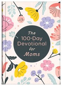 bokomslag The 100-Day Devotional for Moms