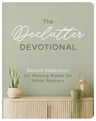 bokomslag The Declutter Devotional: Biblical Inspiration for Making Room for What Matters