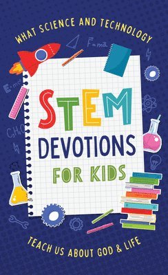 bokomslag Stem Devotions for Kids: What Science and Technology Teach Us about God and Life