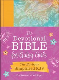 bokomslag The Devotional Bible for Gutsy Girls--The Barbour Simplified KJV for Women of All Ages: Featuring 365 Days of Devotions, Prayers, and Fearless Inspira