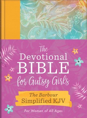 Barbour Bibles - The Devotional Bible for Gutsy Girls--The Barbour Simplified KJV for Women of All Ages: Featuring 365 Days of Devotions, Prayers, and Fearless Inspira, Inbunden