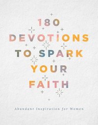 bokomslag 180 Devotions to Spark Your Faith: Abundant Inspiration for Women