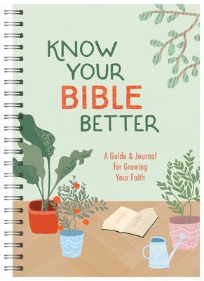 Compiled by Barbour Staff - Know Your Bible Better: A Guide and Journal for Growing Your Faith, Häftad
