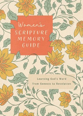 Women's Scripture Memory Guide: Learning God's Word from Genesis to Revelation