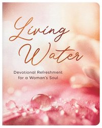 bokomslag Living Water: Devotional Refreshment for a Woman's Soul