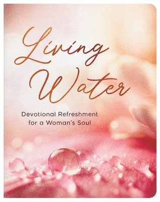 bokomslag Living Water: Devotional Refreshment for a Woman's Soul