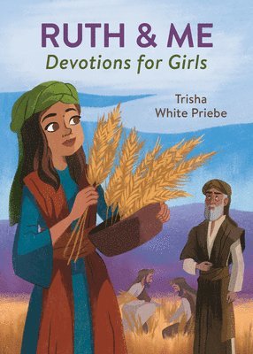 Trisha White Priebe - Ruth & Me Devotions for Girls, Häftad