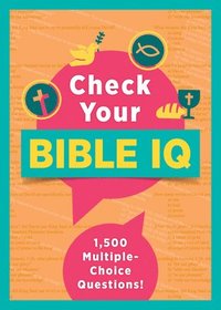 bokomslag Check Your Bible IQ: 1,500 Multiple-Choice Questions!