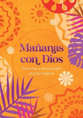 bokomslag Mañanas Con Dios: Oraciones Y Devocionales Para Las Mujeres