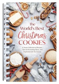 bokomslag The World's Best Christmas Cookies: A Sweet Collection of Recipes, Tips & Decorating Ideas, and Inspiration for the Season